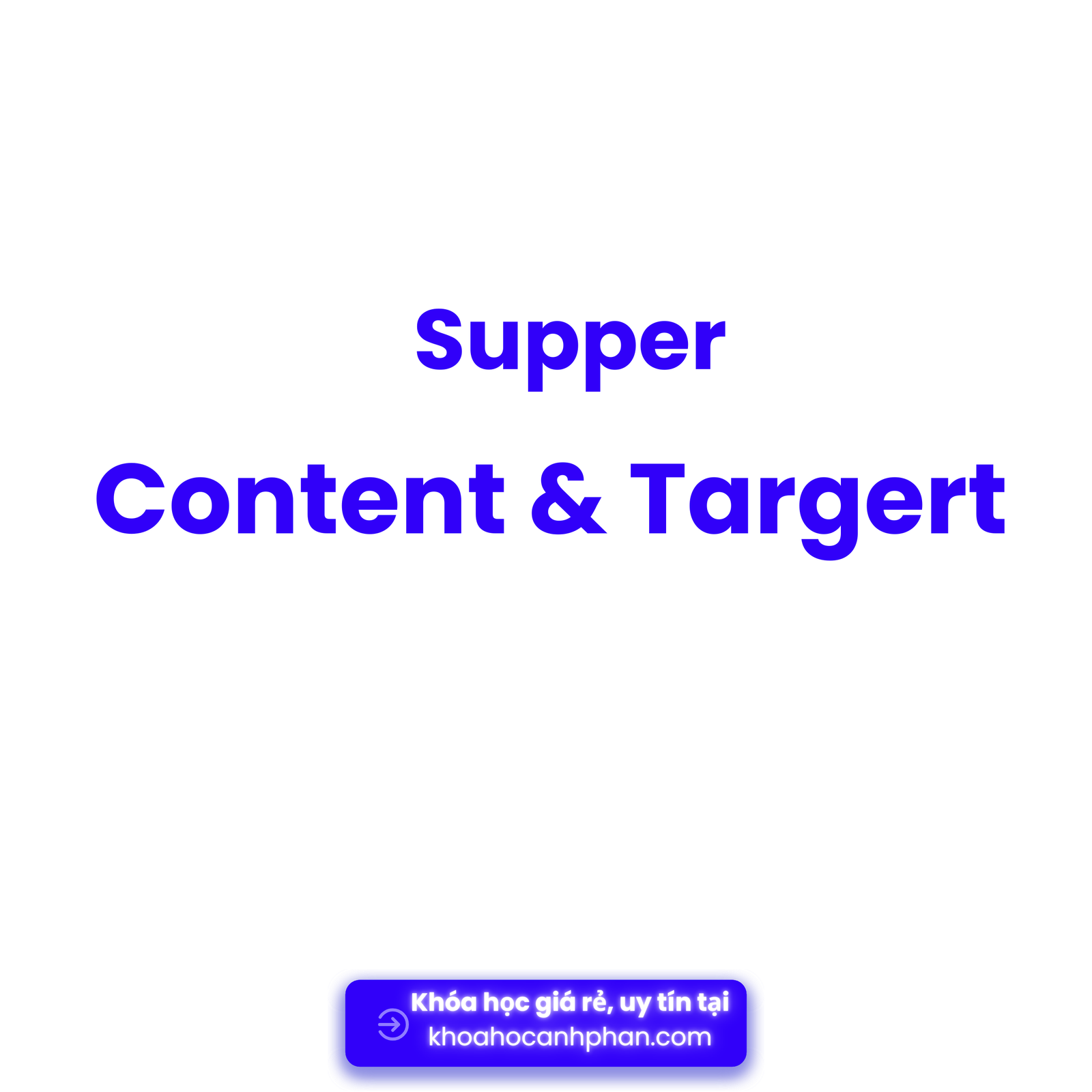 Supper Content & Target