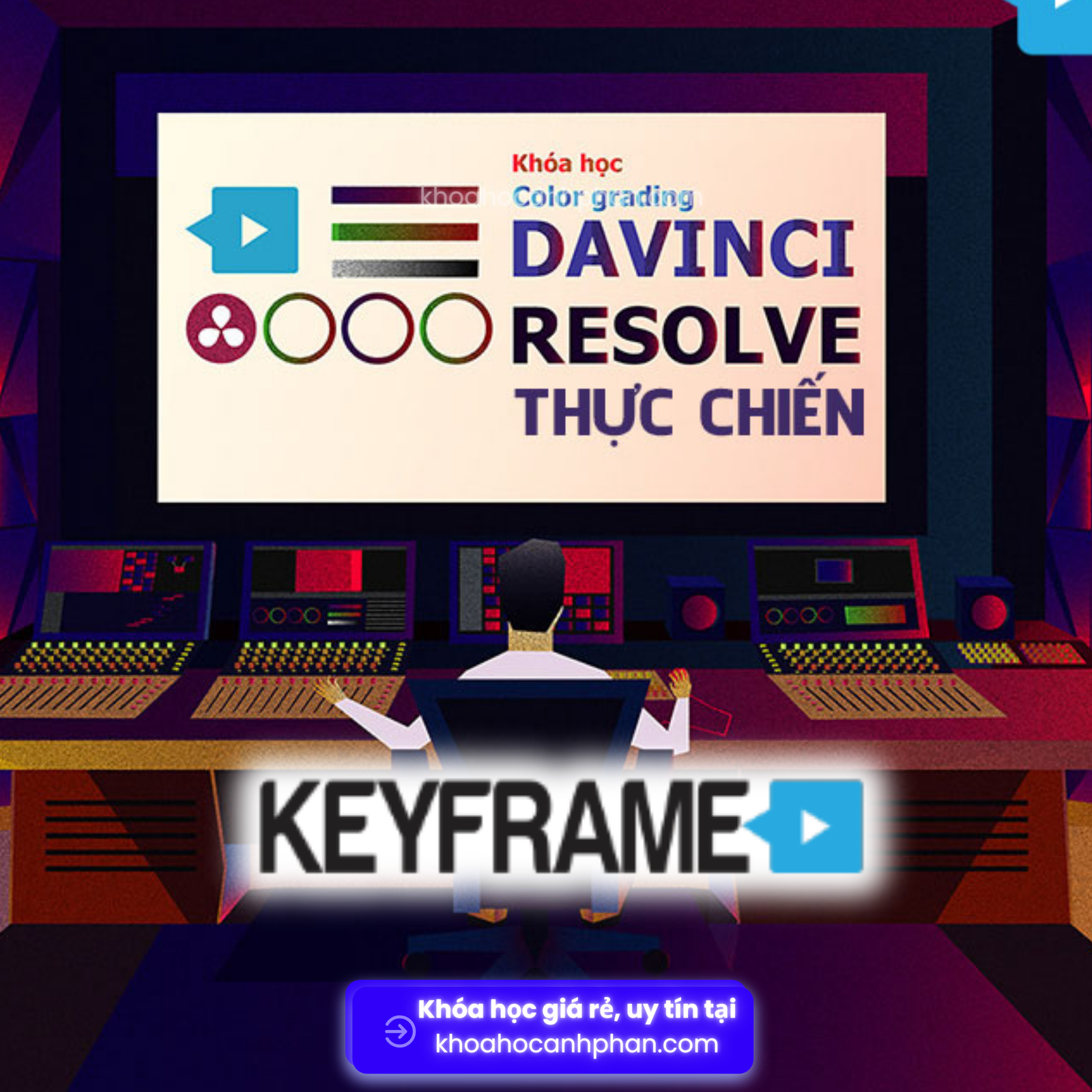 Share Khoá Học Chỉnh Màu Video Davinci Resolve Thực Chiến Online Keyframe