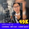 Share khóa học Kiến thức Camera, Bố cục, Cảnh quay - Quạ HD