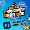 Share Khóa Học Photoshop Thần Tốc A-Z của Quạ HD