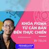 Share khóa học Figma từ căn bản đến thực chiến