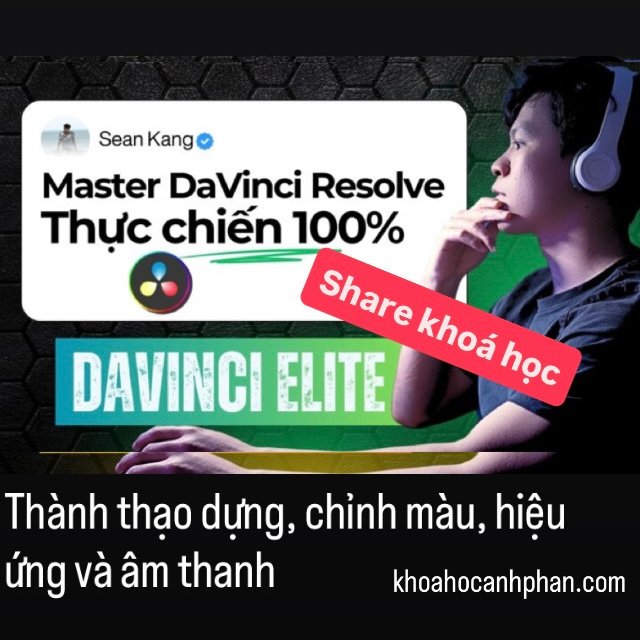 Davinci Elite SeanKang – Master DaVinci Resolve Thực Chiến 100%