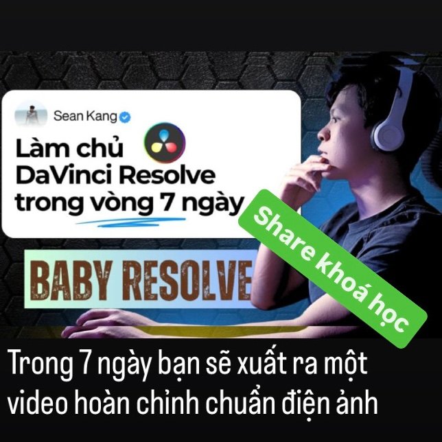 Baby Resolve Seankang – Làm Chủ DaVinci Resolve Trong 7 Ngày