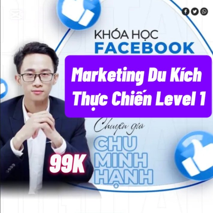 Facebook Ads Du Kích Thực Chiến Level 1 của Chu Minh Hạnh