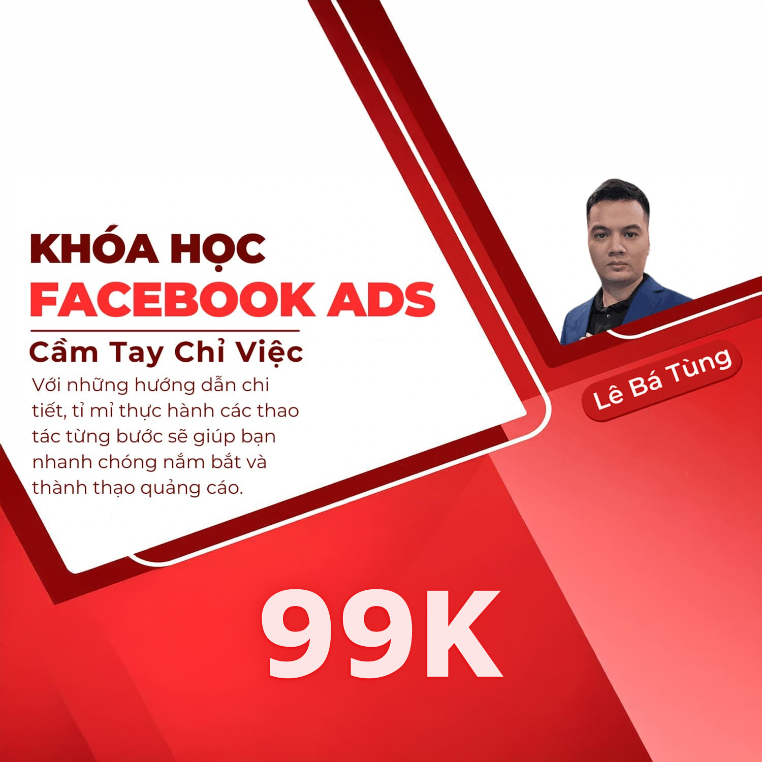 Facebook Ads Cầm Tay Chỉ Việc Chuyên Sâu cùng Lê Bá Tùng