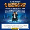 Khóa Học AI Automation In Business – Tối Ưu Và Tự Động Hóa Quy Trình