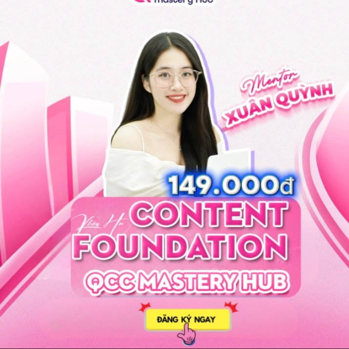Content Foundation Cùng QCC Mastery Hub mới 2025